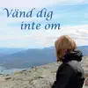 Andreas Daniel Helga Ingela Love Magnus Maria Rasmus Veronica - Vänd dig inte om - Single